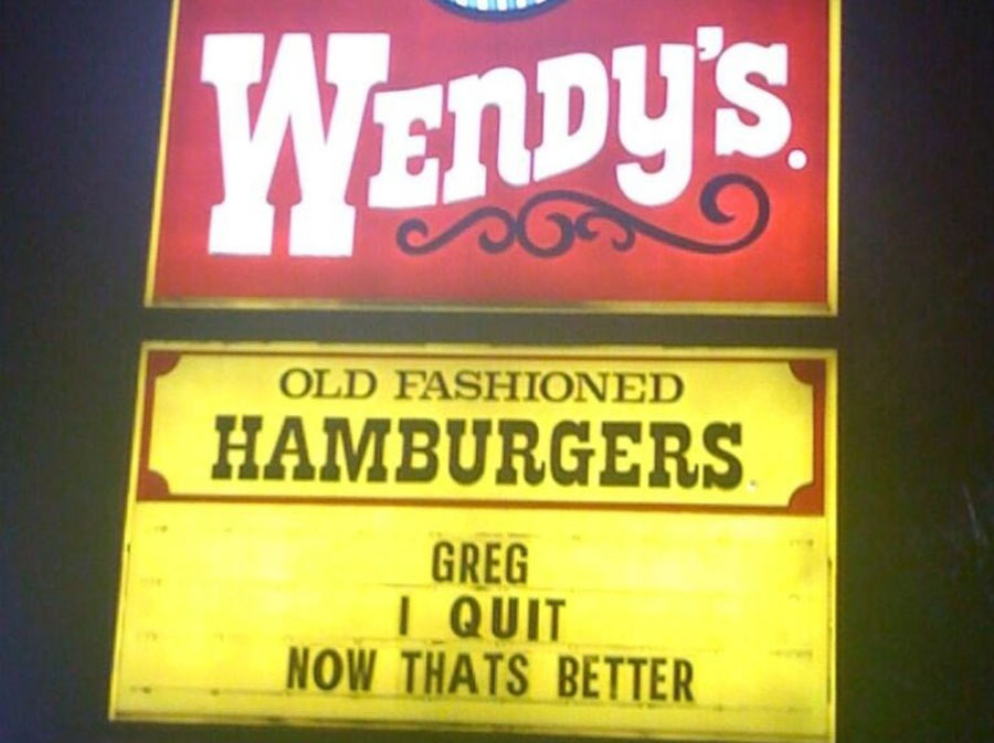 Wendys sign saying Greg I quit