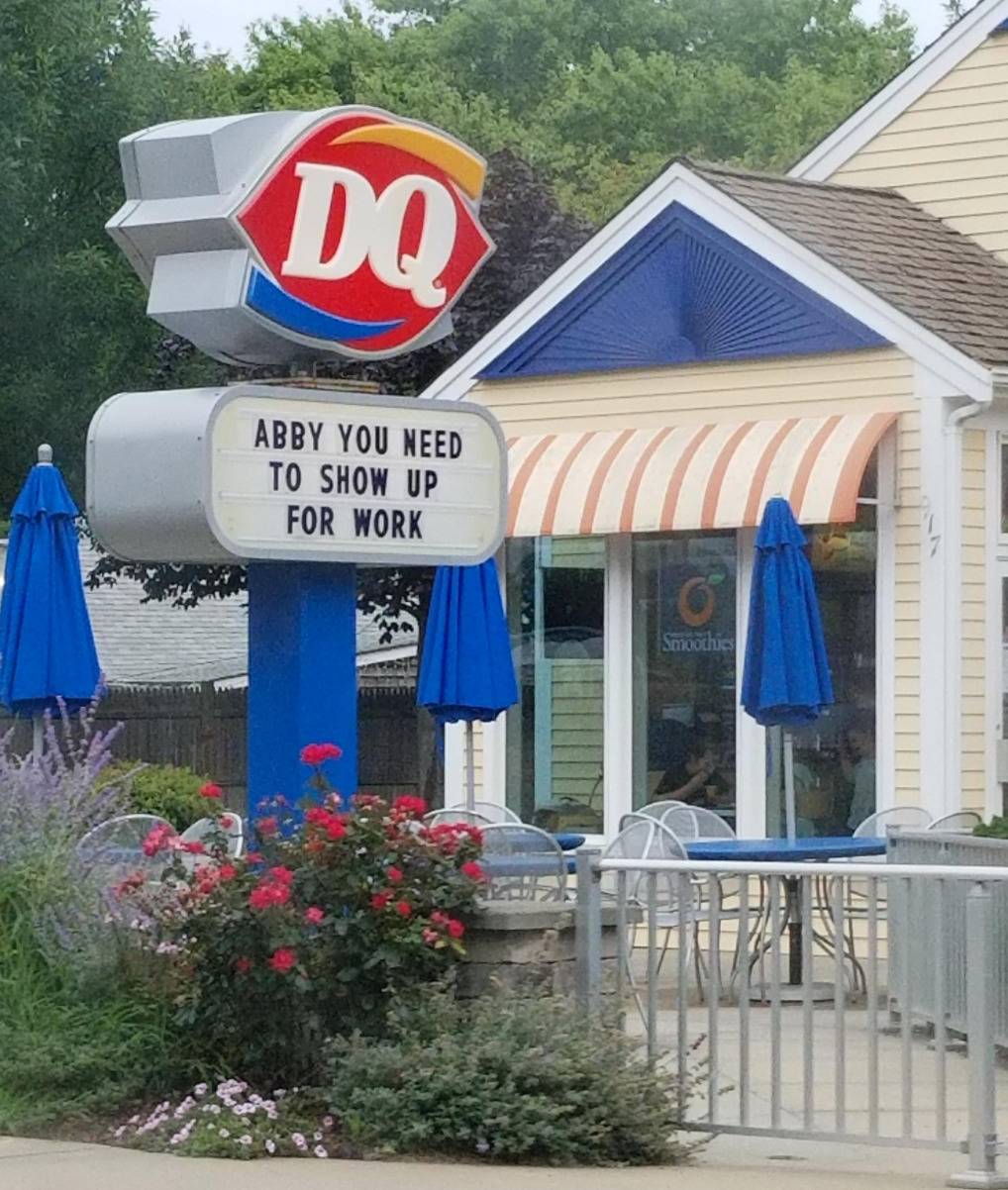 DQ sign outside says: Abby, you need to show up for work