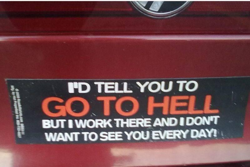 go to hell bumper sticker about job