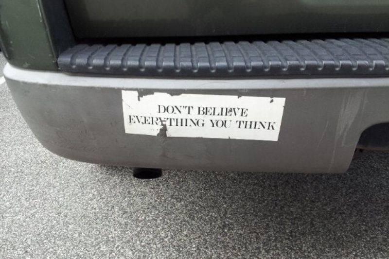don't believe everything you think bumper sticker