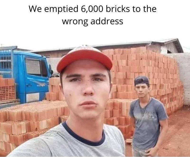 unsmiling boy, 'we emptied 6000 bricks to the wrong address'