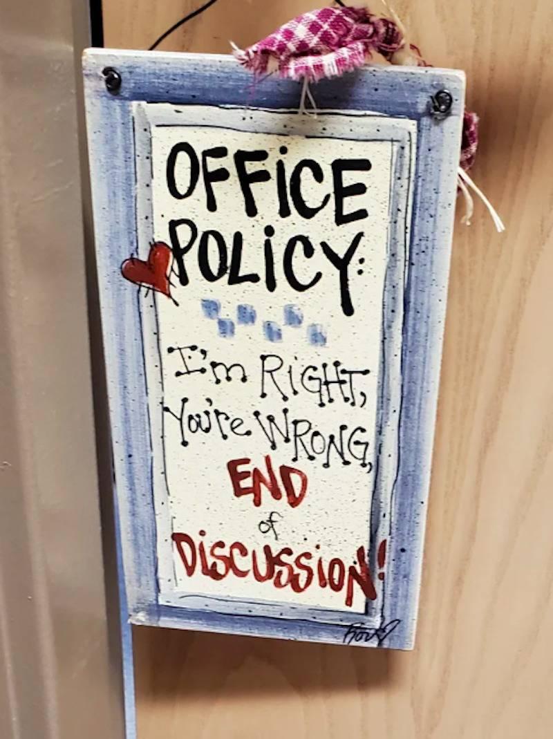 Office Policy wooden decorative sign: I'm right, you're wrong, end of discussion 